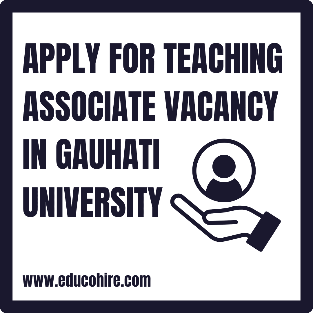 Assam Career : Apply for Teaching Associate vacancy in Gauhati University